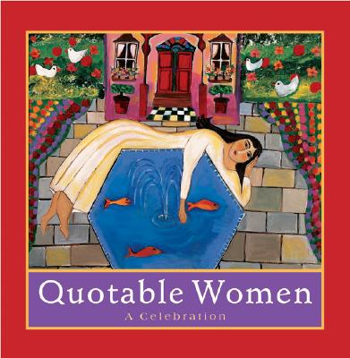 Quotable Women: A Celebration - Running Press (Editor)
