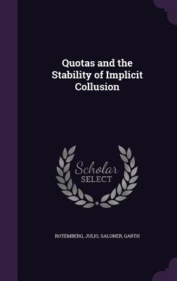 Quotas and the Stability of Implicit Collusion - Rotemberg, Julio, and Saloner, Garth