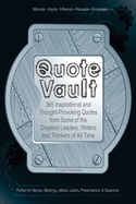 Quote Vault: 365 Inspirational and Though-Provoking Quotes from Some of the Greatest Leaders, Writers, and Thinkers of All Time