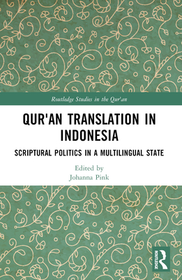 Qur'an Translation in Indonesia: Scriptural Politics in a Multilingual State - Pink, Johanna (Editor)