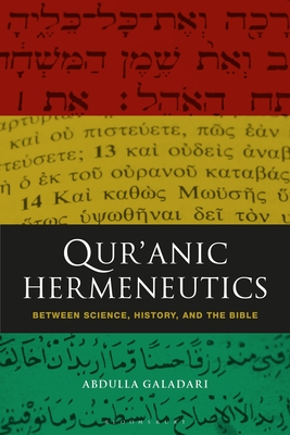 Qur'anic Hermeneutics: Between Science, History, and the Bible - Galadari, Abdulla