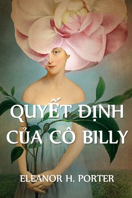 Quy&#7871;t &#7883;nh C&#7911;a C? Billy: Miss Billy's Decision, Vietnamese edition - Porter, Eleanor H