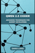 Qwen 2.5 Coder: Advanced Techniques For Experts Developers