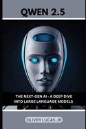 Qwen 2.5: The Next-Gen AI - A Deep Dive Into Large Language Models