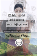 Rdsla, krlek och karman som frfljer oss: Buddhistisk visdom fr vardagslivet