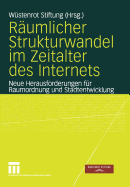 Rumlicher Strukturwandel im Zeitalter des Internets: Neue Herausforderungen fr Raumordnung und Stadtentwicklung