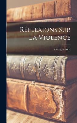 Rflexions Sur La Violence - Sorel, Georges