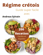 Rgime crtois: Guide super facile avec 200 Recettes Faciles et Rapides