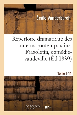 Rpertoire dramatique des auteurs contemporains. Tome I-11 - Vanderburch, mile, and Bayard, Jean-Franois-Alfred