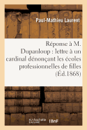 Rponse  M. Dupanloup Sur Sa Lettre  Un Cardinal Dnonant Les coles Professionnelles de Filles