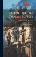 Rpublique Des Champs lyses: Ou, Monde Ancien ...