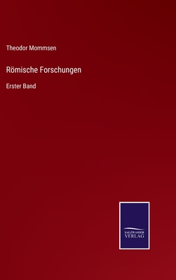 Rmische Forschungen: Erster Band - Mommsen, Theodor