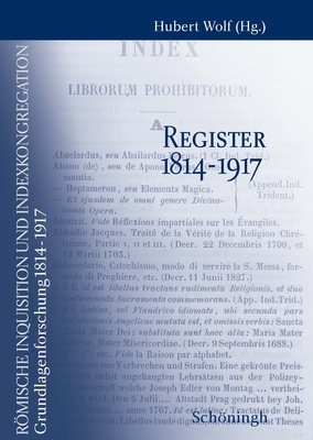 Rmische Inquisition Und Indexkongregation. Grundlagenforschung: 1814-1917: Registerband - Wolf, Hubert (Editor)