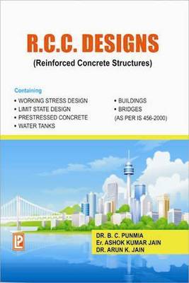 R.C.C. Designs (Reinforced Concrete Structures) - Punmia, B. C., and Jain, Ashok Kr., and Jain, Arun Kr.