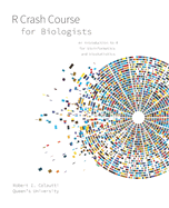 R Crash Course for Biologists: An introduction to R for bioinformatics and biostatistics