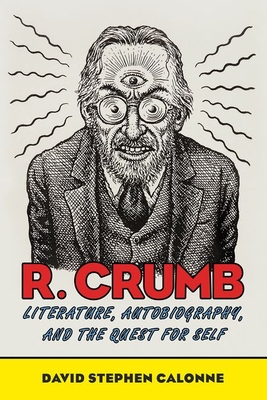 R. Crumb: Literature, Autobiography, and the Quest for Self - Calonne, David Stephen
