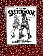 R. Crumb Sketchbook, Volume 10: June 1975-Feb. 1977
