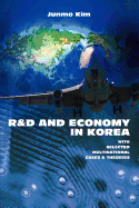 R&d and Economy in Korea: With Selected Multinational Cases & Theories