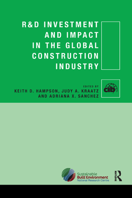 R&D Investment and Impact in the Global Construction Industry - Hampson, Keith (Editor), and Kraatz, Judy A. (Editor), and Sanchez, Adriana X. (Editor)