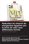 R?duction du minerai de mangan?se ?gyptien par la brise de coke sous diff?rentes formes