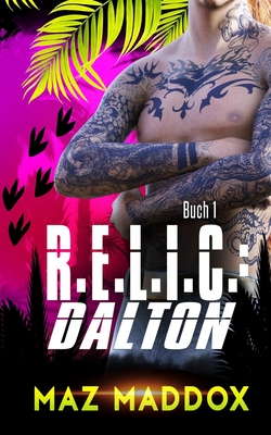 R.E.L.I.C.: Dalton: M/M Dinosaurier-wandler romanze - Maddox, Maz