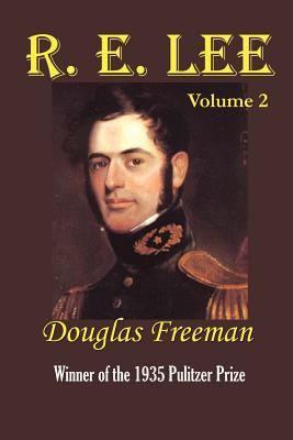 R. E. Lee: A Biography - Freeman, Douglas Southall