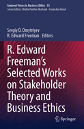 R. Edward Freeman's Selected Works on Stakeholder Theory and Business Ethics