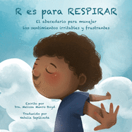 R Es Para Respirar: El abecedario para manejar los sentimientos irritables y frustrantes (Spanish Edition)
