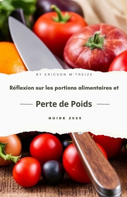 R?flexion sur les portions alimentaires et perte de poids: Guide 2025 - M'Treize, Ericson