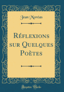 R?flexions Sur Quelques Po?tes (Classic Reprint)