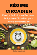 R?gime Circadien: Perdre du Poids en Dormant: le Rythme Circadien pour une Sant? Parfaite