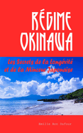 R?gime Okinawa: Les Secrets de la Long?vit? et de la Minceur Japonaise