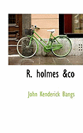 R. Holmes & Co.