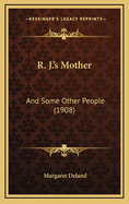 R. J.'s Mother: And Some Other People (1908)