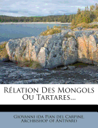 R?lation Des Mongols Ou Tartares...