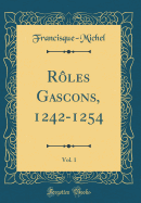 R?les Gascons, 1242-1254, Vol. 1 (Classic Reprint)