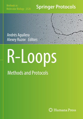 R-Loops: Methods and Protocols - Aguilera, Andrs (Editor), and Ruzov, Alexey (Editor)