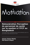 R?mun?ration Perception du personnel de sant? sur le soutien ? l'IYCF au Bangladesh