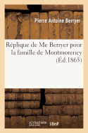 R?plique de Me Berryer Pour La Famille de Montmorency Contre M. Adalbert de Talleyrand-P?rigord