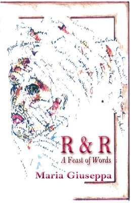 R&r: A Feast of Words - Giuseppa, Maria, and Bach Fosco, Sara, and Castellucci, Annamaria (Cover design by)