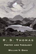 R. S. Thomas: Poetry and Theology
