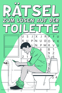 R?tsel zum Lsen auf der Toilette: Ideal als Lustiges R?tselbuch Geschenk f?r Erwachsene und Senioren, Mix Quiz und Spiele zum Entspannen im Badezimmer.