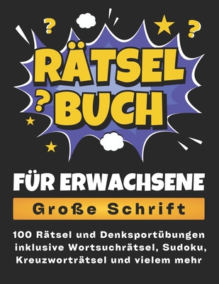 R?tselbuch f?r Erwachsene - Gro?e Schrift: 100 R?tsel und Denksport?bungen inklusive Wortsuchr?tsel, Sudoku, Kreuzwortr?tsel und vielem mehr - Publishing, Mb Luno