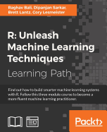 R Unleash Machine Learning Techniques: Smarter data analytics