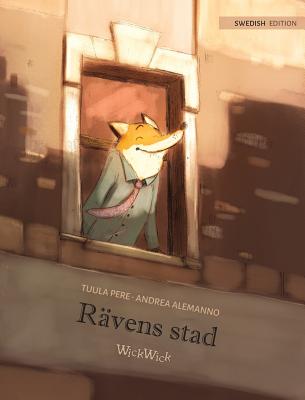 R?vens stad: Swedish Edition of "The Fox's City" - Pere, Tuula, and Alemanno, Andrea (Illustrator), and Nikolowski-Bogomoloff, Angelika (Translated by)
