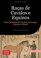 Ra?as de Cavalos e Equinos: Guia Completo de Cavalos de Sangue Quente a P?neis: Descubra as caracter?sticas nicas