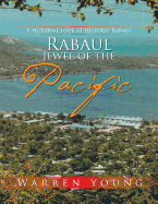 Rabaul Jewel of the Pacific: A Pictorial Look at Historic Rabaul