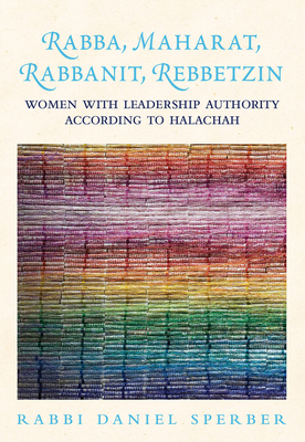 Rabba, Maharat, Rabbanit, Rebbetzin: Women with Leadership Authority According to Halachah - Sperber, Daniel, and Tikochinsky, Rabbanit Michal