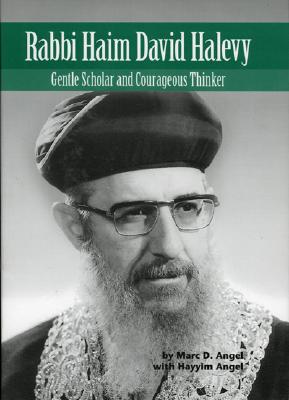 Rabbi Haim David Halevy: Gentle Scholar and Courageous Thinker Volume 2 - Angel, Marc D, Rabbi, and Angel, Hayyim