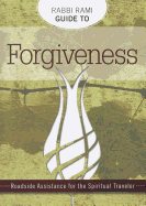 Rabbi Rami Guide to Forgiveness: Roadside Assistance for the Spiritual Traveler